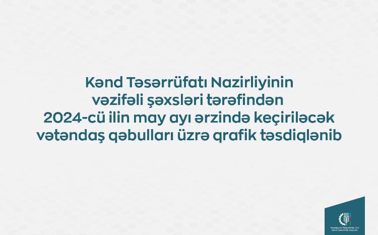 Kənd Təsərrüfatı Nazirliyinin vəzifəli şəxslərinin mayda bölgələrdə keçirəcəyi vətəndaş qəbullarının qrafiki təsdiqlənib 