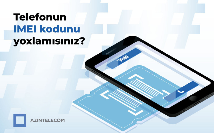 More than 58 thousand IMEI codes assigned “clone” status by AzInTelecom 