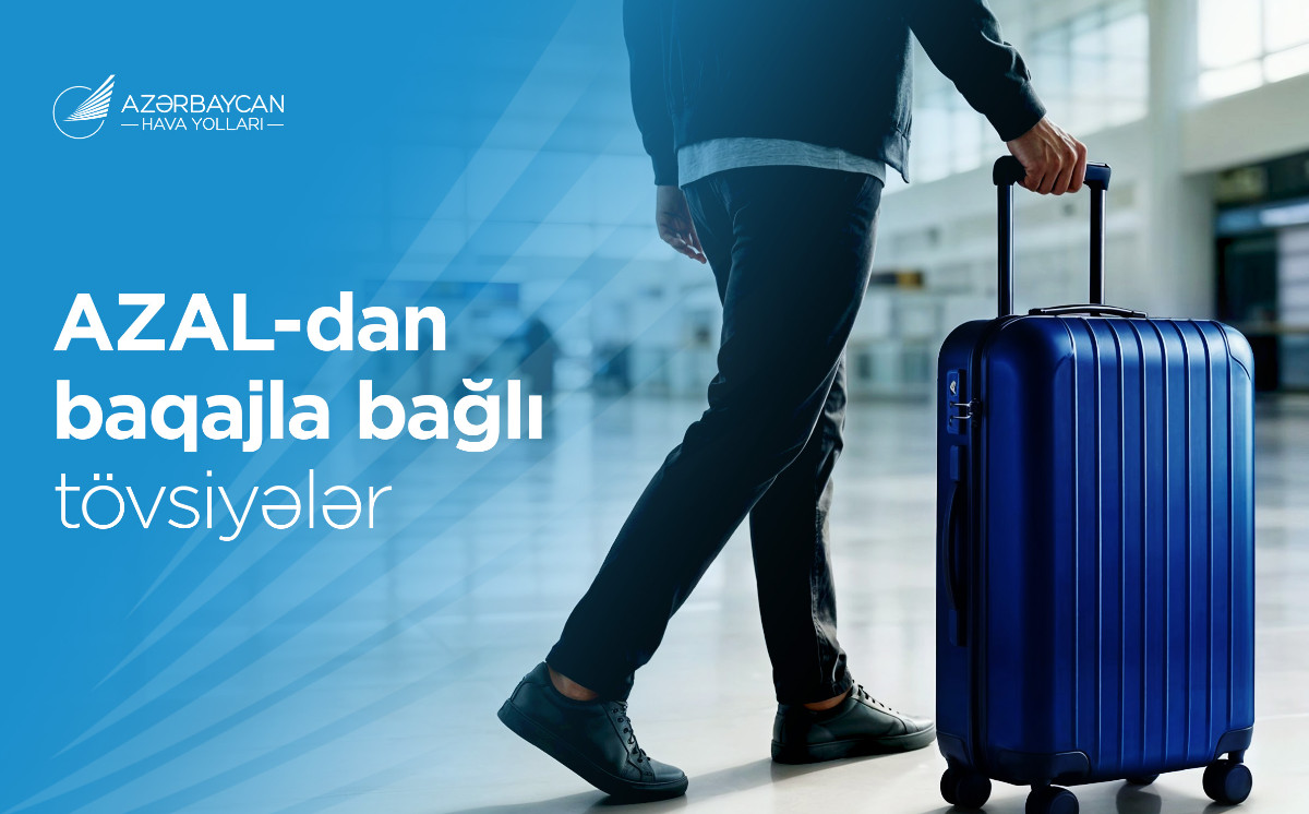 Komfortlu səyahət üçün AZAL-dan baqajla bağlı faydalı məsləhətlər 