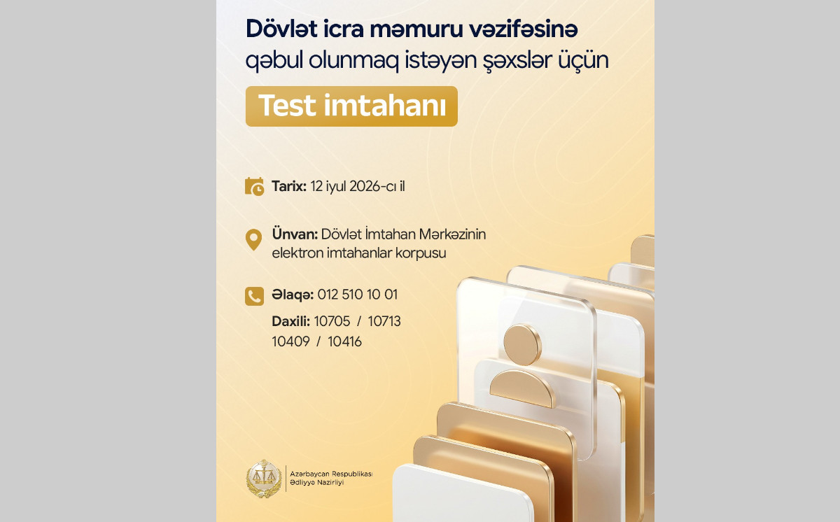 Dövlət icra məmuru vəzifəsinə qəbul olunmaq istəyən şəxslərlə test imtahanı iyul ayının 12-də keçiriləcək 