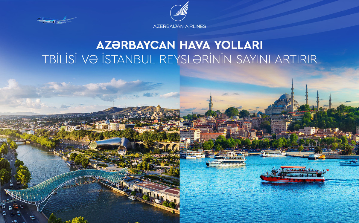 Azerbaijan Airlines расширила полётную программу по направлениям Тбилиси и Стамбул 