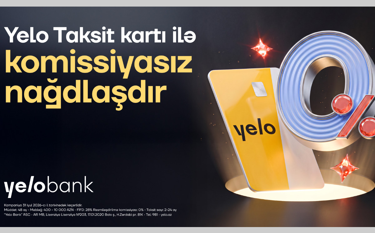 Yelo Taksit kartında komissiyasız nağdlaşdırma kampaniyası başladı! 