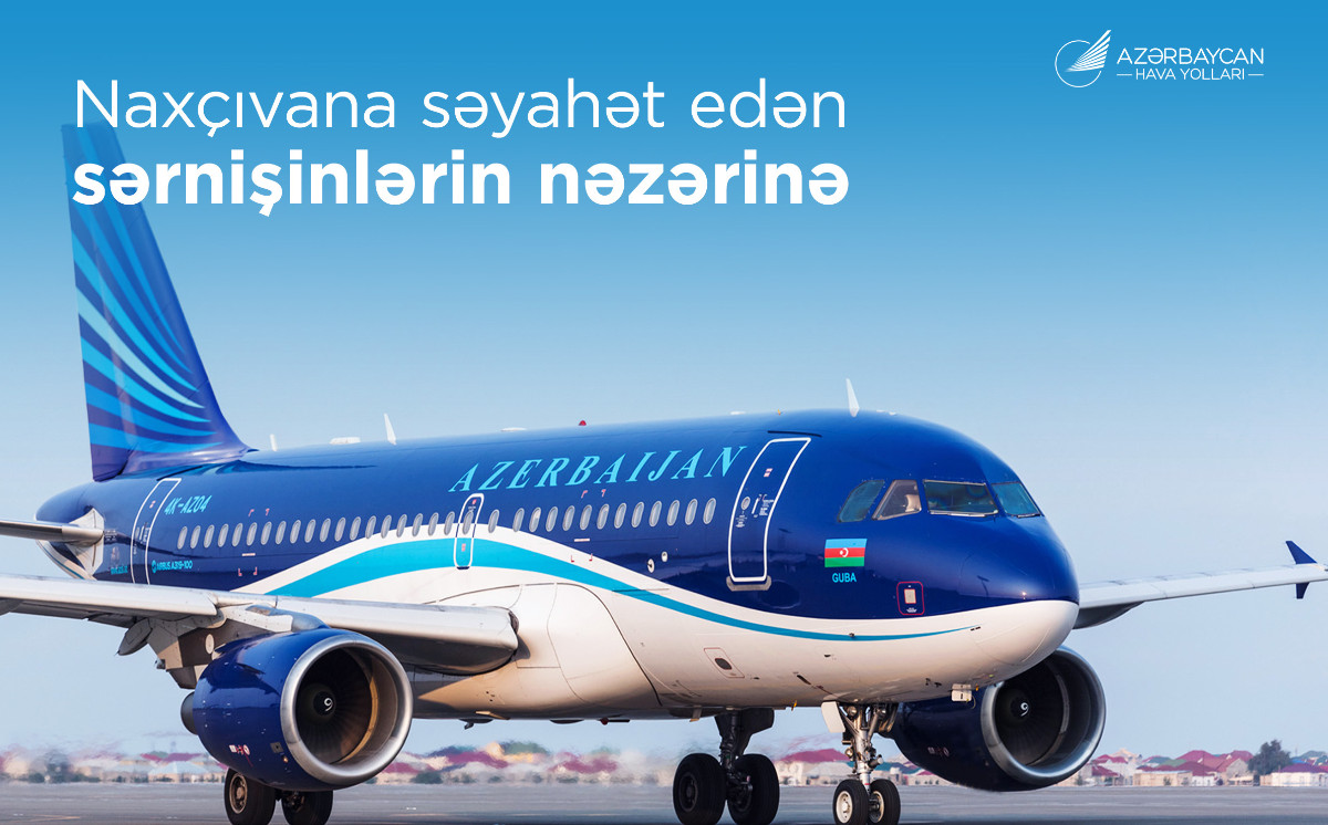 Обращение Azerbaijan Airlines пассажирам в связи с ростом сезонного спроса на рейсы в Нахчыван 