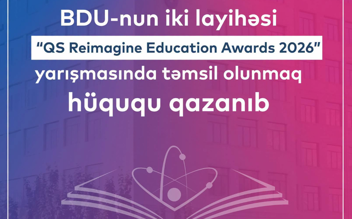 BDU-nun iki layihəsi “QS Reimagine Education Awards 2026” yarışmasında təmsil olunmaq hüququ qazanıb 