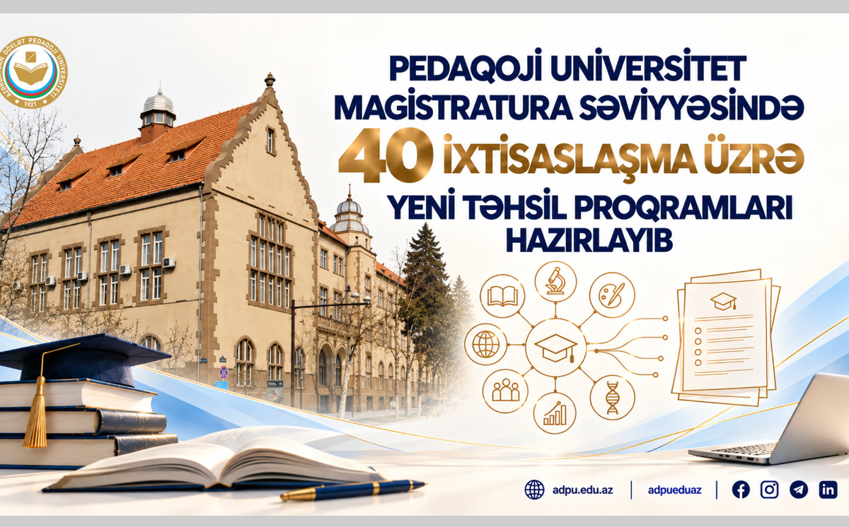 Pedaqoji Universitet magistratura səviyyəsində 40 ixtisaslaşma üzrə yeni təhsil proqramları hazırlayıb 