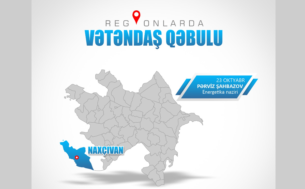 Energetika naziri Naxçıvanda vətəndaşları qəbul edəcək 