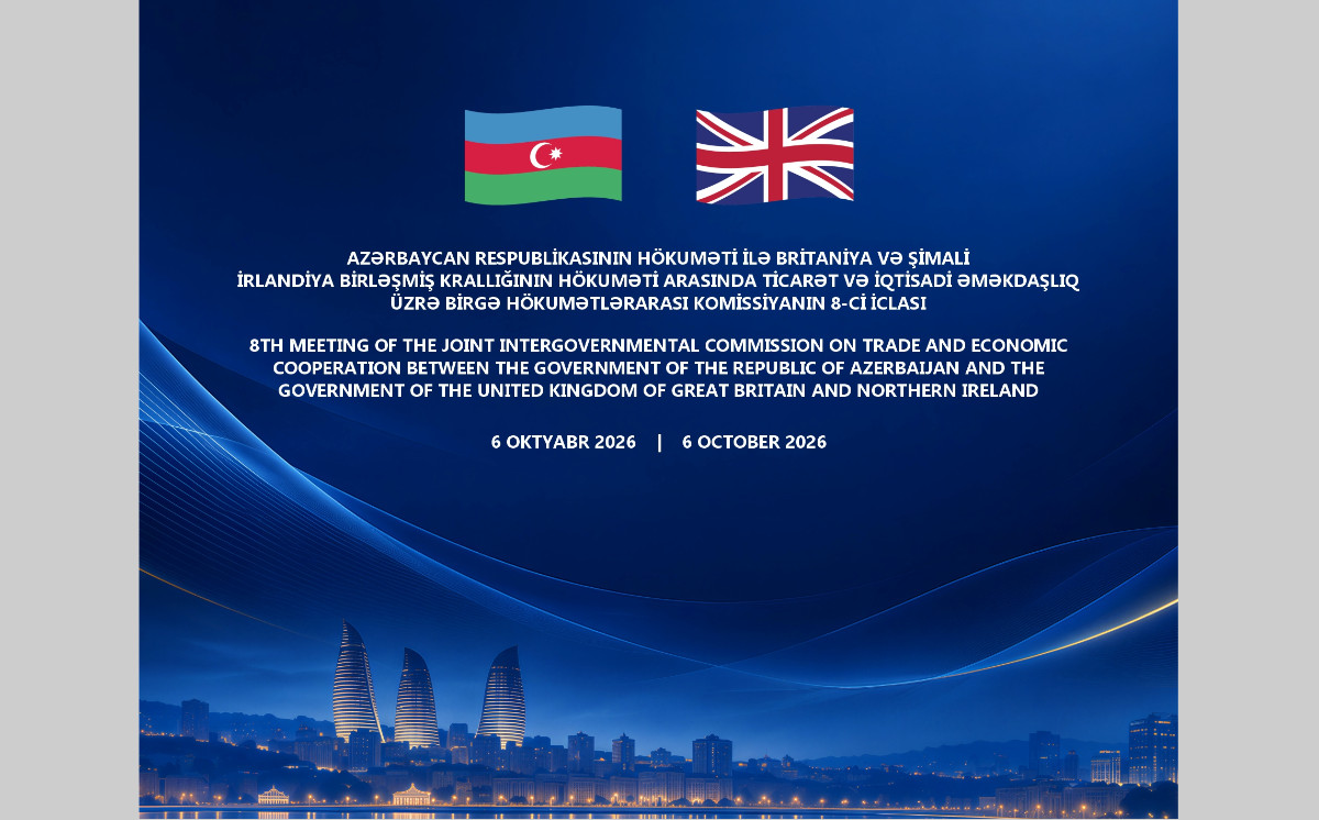 Bakıda Azərbaycan - Böyük Britaniya Birgə Hökumətlərarası Komissiyanın iclası keçiriləcək 